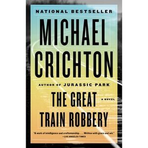 The Great Train Robbery -- Michael Crichton